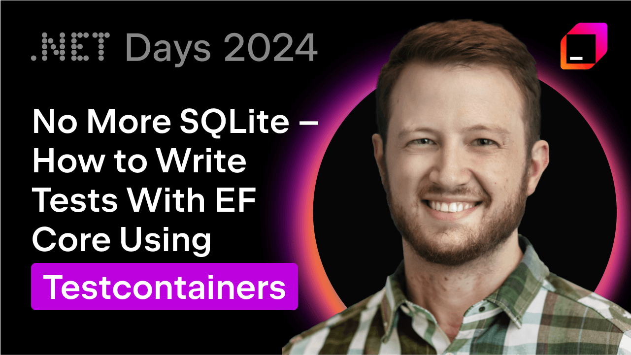 No More SQLite – How to Write Tests With EF Core Using Testcontainers